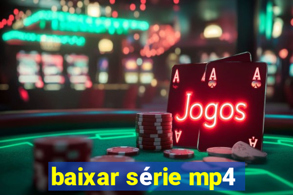 baixar série mp4